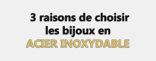 3 raisons de choisir les bijoux en acier inoxydable