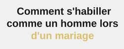 Comment s'habiller comme un homme lors d'un mariage